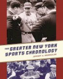 Jeffrey Kroessler - The Greater New York Sports Chronology - 9780231146494 - V9780231146494