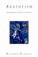 Richard Kearney - Anatheism: Returning to God After God - 9780231147897 - V9780231147897
