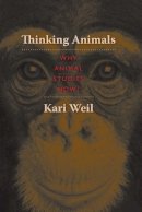 Kari Weil - Thinking Animals: Why Animal Studies Now? - 9780231148092 - V9780231148092