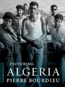 Pierre Bourdieu - Picturing Algeria - 9780231148429 - V9780231148429