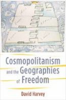 Distinguished Profess David Harvey - Cosmopolitanism and the Geographies of Freedom - 9780231148467 - V9780231148467