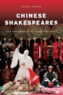 Alexa Huang - Chinese Shakespeares: Two Centuries of Cultural Exchange - 9780231148481 - V9780231148481