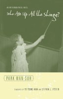 Wan-Suh Park - Who Ate Up All the Shinga?: An Autobiographical Novel - 9780231148986 - V9780231148986