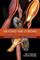 Margret Grebowicz - Beyond the Cyborg: Adventures with Donna Haraway - 9780231149280 - V9780231149280