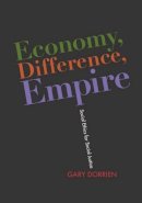 Gary Dorrien - Economy, Difference, Empire: Social Ethics for Social Justice - 9780231149846 - V9780231149846