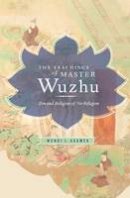 Wendi L. Adamek - The Teachings of Master Wuzhu: Zen and Religion of No-Religion - 9780231150231 - V9780231150231