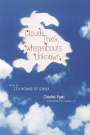 C Egen - Clouds Thick, Whereabouts Unknown: Poems by Zen Monks of China - 9780231150392 - V9780231150392