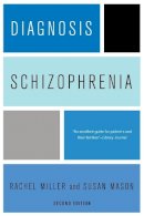 Rachel Miller - Diagnosis: Schizophrenia: A Comprehensive Resource for Consumers, Families, and Helping Professionals, Second Edition - 9780231150415 - V9780231150415