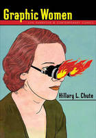 Hillary L. Chute - Graphic Women: Life Narrative and Contemporary Comics - 9780231150637 - V9780231150637