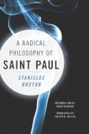 Stanislas Breton - A Radical Philosophy of Saint Paul - 9780231151047 - V9780231151047
