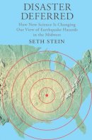 Seth Stein - Disaster Deferred: A New View of Earthquake Hazards in the New Madrid Seismic Zone - 9780231151399 - V9780231151399
