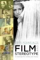 Jörg Schweinitz - Film and Stereotype: A Challenge for Cinema and Theory - 9780231151481 - V9780231151481