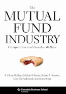R. Glenn Hubbard - The Mutual Fund Industry: Competition and Investor Welfare - 9780231151825 - V9780231151825
