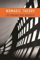 Rosi Braidotti - Nomadic Theory: The Portable Rosi Braidotti - 9780231151900 - V9780231151900