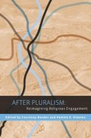 Courtney Bender (Ed.) - After Pluralism: Reimagining Religious Engagement - 9780231152327 - V9780231152327