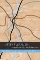Courtney(Ed) Bender - After Pluralism: Reimagining Religious Engagement - 9780231152334 - V9780231152334