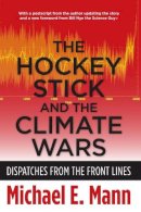 Michael Mann - The Hockey Stick and the Climate Wars: Dispatches from the Front Lines - 9780231152556 - V9780231152556