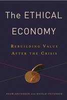Adam Arvidsson - The Ethical Economy: Rebuilding Value After the Crisis - 9780231152655 - V9780231152655