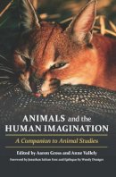 Aaron Gross (Ed.) - Animals and the Human Imagination: A Companion to Animal Studies - 9780231152976 - V9780231152976