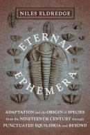 Niles Eldredge - Eternal Ephemera: Adaptation and the Origin of Species from the Nineteenth Century Through Punctuated Equilibria and Beyond - 9780231153164 - V9780231153164