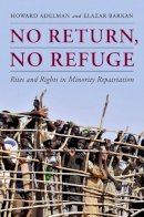 Howard Adelman - No Return, No Refuge: Rites and Rights in Minority Repatriation - 9780231153362 - V9780231153362