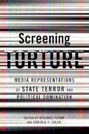 Michael Flynn - Screening Torture: Media Representations of State Terror and Political Domination - 9780231153584 - V9780231153584