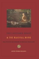 Justin Mcdaniel - The Lovelorn Ghost and the Magical Monk: Practicing Buddhism in Modern Thailand - 9780231153775 - V9780231153775