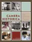 Antoine De Baecque - Camera Historica: The Century in Cinema - 9780231156509 - V9780231156509