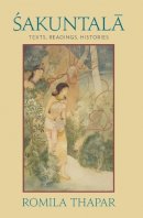 Romila Thapar - Sakuntala: Texts, Readings, Histories - 9780231156554 - V9780231156554
