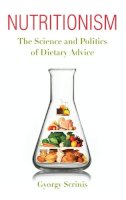 Gyorgy Scrinis - Nutritionism: The Science and Politics of Dietary Advice - 9780231156561 - V9780231156561