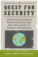 Joseph E. Stiglitz - The Quest for Security: Protection Without Protectionism and the Challenge of Global Governance - 9780231156875 - V9780231156875