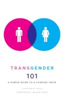 Nicholas M Teich - Transgender 101: A Simple Guide to a Complex Issue - 9780231157124 - V9780231157124