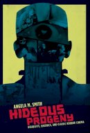 Angela M. Smith - Hideous Progeny: Disability, Eugenics, and Classic Horror Cinema - 9780231157179 - V9780231157179