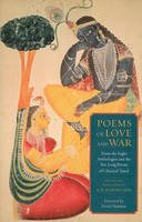 A K Ramanujan - Poems of Love and War: From the Eight Anthologies and the Ten Long Poems of Classical Tamil - 9780231157353 - V9780231157353