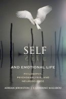 Adrian Johnston - Self and Emotional Life: Philosophy, Psychoanalysis, and Neuroscience - 9780231158312 - V9780231158312