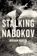 Brian Boyd - Stalking Nabokov - 9780231158565 - V9780231158565