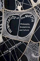 Irina Aristarkhova - Hospitality of the Matrix: Philosophy, Biomedicine, and Culture - 9780231159296 - V9780231159296