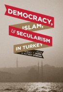 Kuru A T - Democracy, Islam, and Secularism in Turkey - 9780231159326 - V9780231159326