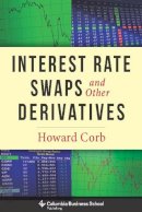 Howard Corb - Interest Rate Swaps and Other Derivatives - 9780231159647 - V9780231159647