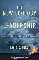 Osb David Hurst - The New Ecology of Leadership: Business Mastery in a Chaotic World - 9780231159708 - V9780231159708