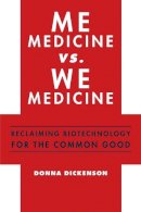 Donna Dickenson - Me Medicine vs. We Medicine: Reclaiming Biotechnology for the Common Good - 9780231159753 - V9780231159753