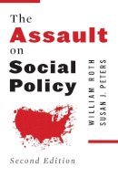 William Roth - The Assault on Social Policy - 9780231160070 - V9780231160070