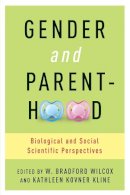 W Wilcox Bradford - Gender and Parenthood: Biological and Social Scientific Perspectives - 9780231160698 - V9780231160698