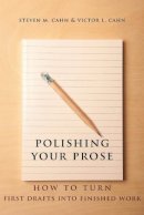 Steven Cahn - Polishing Your Prose: How to Turn First Drafts Into Finished Work - 9780231160889 - V9780231160889