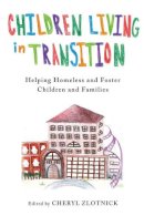 Cheryl (Ed Zlotnick - Children Living in Transition: Helping Homeless and Foster Care Children and Families - 9780231160964 - V9780231160964