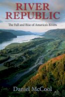 Daniel Mccool - River Republic: The Fall and Rise of America´s Rivers - 9780231161312 - V9780231161312