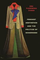 Ewa Ziarek - Feminist Aesthetics and the Politics of Modernism - 9780231161480 - V9780231161480