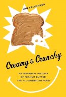 Jon Krampner - Creamy and Crunchy: An Informal History of Peanut Butter, the All-American Food - 9780231162326 - V9780231162326