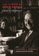 Lawrence Friedman - The Lives of Erich Fromm: Love´s Prophet - 9780231162586 - V9780231162586