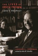 Lawrence Friedman - The Lives of Erich Fromm: Love´s Prophet - 9780231162593 - V9780231162593